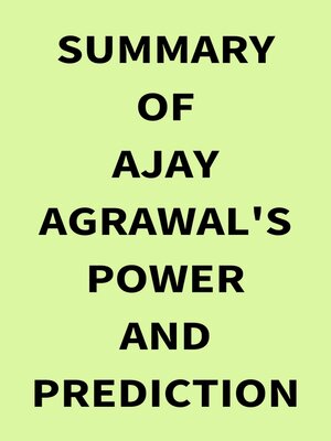 cover image of Summary of Ajay Agrawal's Power and Prediction